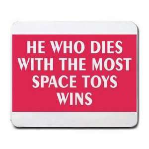  HE WHO DIES WITH THE MOST SPACE TOYS WINS Mousepad Office 