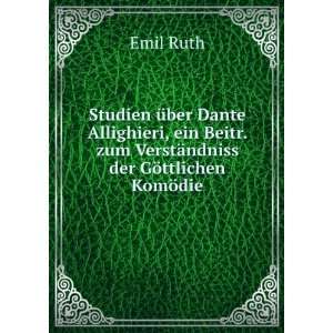   . zum VerstÃ¤ndniss der GÃ¶ttlichen KomÃ¶die: Emil Ruth: Books