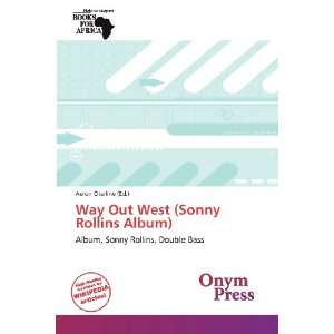  Way Out West (Sonny Rollins Album) (9786138787150) Aeron 