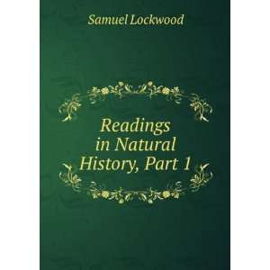    Readings in Natural History, Part 1 Samuel Lockwood Books