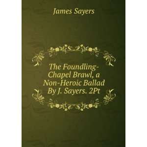   Brawl, a Non Heroic Ballad By J. Sayers. 2Pt James Sayers Books
