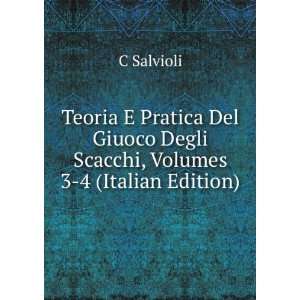   Giuoco Degli Scacchi, Volumes 3 4 (Italian Edition) C Salvioli Books