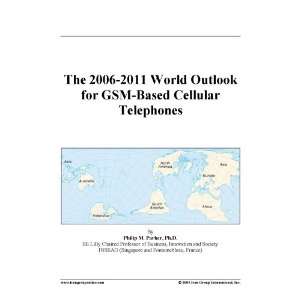  The 2006 2011 World Outlook for GSM Based Cellular 