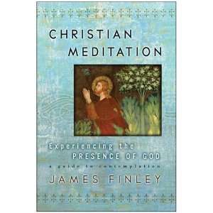  Christian Meditation: Experiencing the Presence of God 