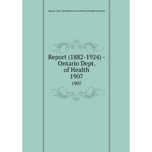   Ontario Dept. of Health. 1907 Provincial Board of Health of Ontario
