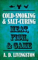 NEW ~ HOME COLD SMOKING & SALT CURING FOOD MEAT FISH GAME BOOK A D 