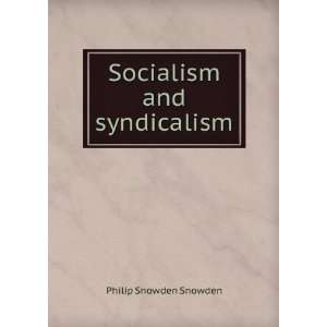  Socialism and syndicalism Philip Snowden Snowden Books