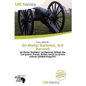  Sir Walter Barttelot, 3rd Baronet (9786200704481 