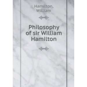    Philosophy of sir William Hamilton Hamilton William Books