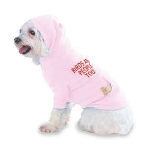 BIRDS ARE PEOPLE TOO Hooded (Hoody) T Shirt with pocket for your Dog 