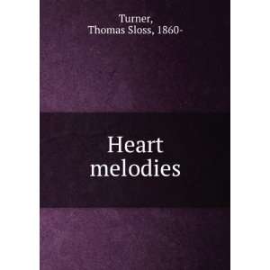  Heart melodies, Thomas Sloss Turner Books