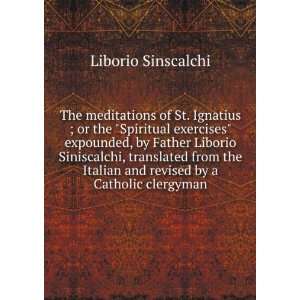  The meditations of St. Ignatius ; or the Spiritual 