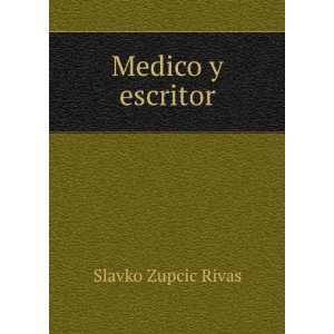  Medico y escritor: Slavko Zupcic Rivas: Books