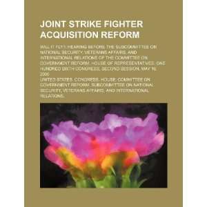 Joint strike fighter acquisition reform will it fly? hearing before 