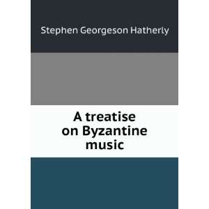  A treatise on Byzantine music Stephen Georgeson Hatherly Books