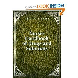   Nurses Handbook of Drugs and Solutions Julia Catherine Stimson Books