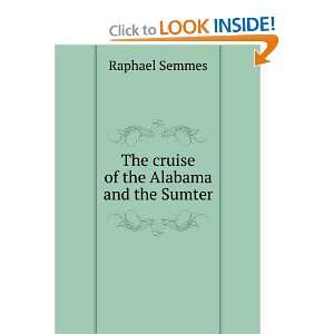  The cruise of the Alabama and the Sumter. Raphael Semmes Books