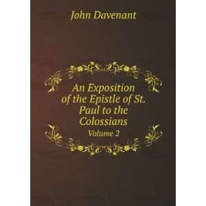   Epistle of St. Paul to the Colossians. Volume 2 John Davenant Books