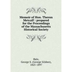 Memoir of Hon. Theron Metcalf  prepared for the Proceedings of the 