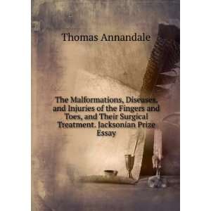   Surgical Treatment. Jacksonian Prize Essay Thomas Annandale Books