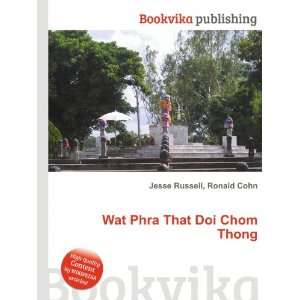    Wat Phra That Doi Chom Thong Ronald Cohn Jesse Russell Books