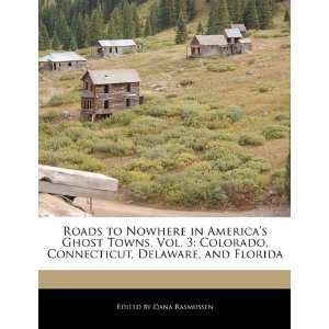  Roads to Nowhere in Americas Ghost Towns, Vol. 3 