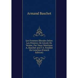   and F.S. Feuillet De Conches (French Edition) Armand Baschet Books