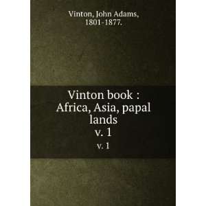  Vinton book  Africa, Asia, papal lands. v. 1 John Adams 