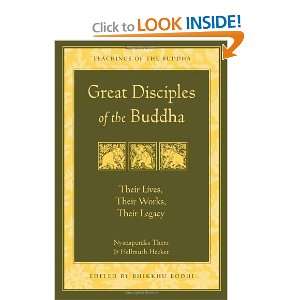 Great Disciples of the Buddha Their Lives, Their Works, Their Legacy 