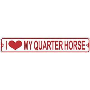  I Love My Quarter Horse Metal Sign