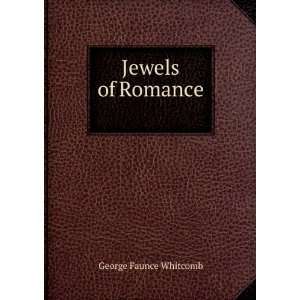 Jewels of Romance . George Faunce Whitcomb  Books