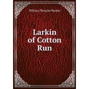  Larkin of Cotton Run William Templer Becker Books