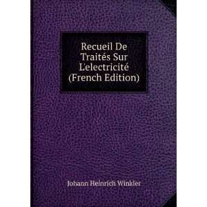   Sur LelectricitÃ© (French Edition) Johann Heinrich Winkler Books