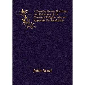   Christian Religion. Also an Appendix On Secularism John Scott Books