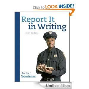Report It in Writing (5th Edition) Debbie J. Goodman  