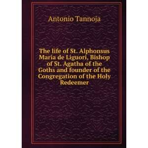 com The life of St. Alphonsus Maria de Liguori, Bishop of St. Agatha 