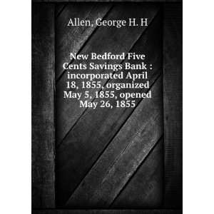   organized May 5, 1855, opened May 26, 1855 George H. H Allen Books