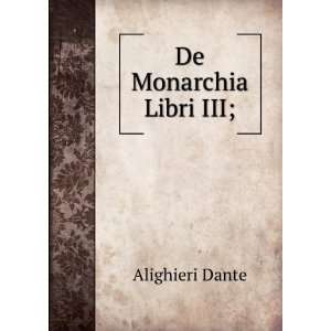  De Monarchia Libri III; Alighieri Dante Books