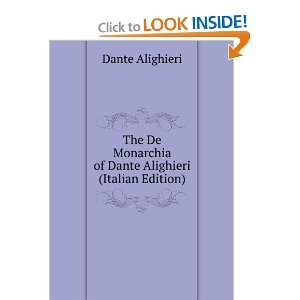  The De Monarchia of Dante Alighieri (Italian Edition 