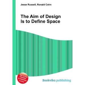   The Aim of Design Is to Define Space Ronald Cohn Jesse Russell Books