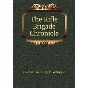  The Rifle Brigade Chronicle Great Britain. Army. Rifle 