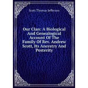   Family Of Rev. Andrew Scott, Its Ancestry And Posterity Scott Thomas