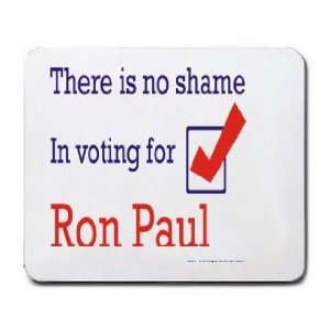   : There is no shame in voting for Ron Paul Mousepad: Office Products
