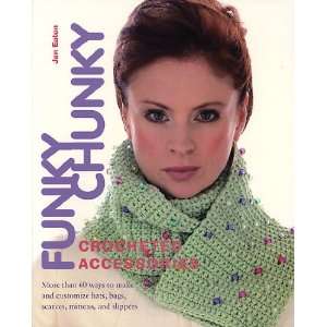  Funky Chunky Crocheted Accessories Arts, Crafts & Sewing