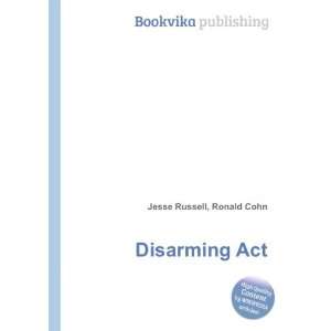  Disarming Act Ronald Cohn Jesse Russell Books