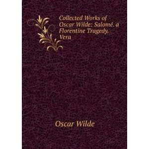   Oscar Wilde SalomÃ©. a Florentine Tragedy. Vera Oscar Wilde Books