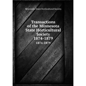   Horticultural Society. 1874 1879 Minnesota State Horticultural