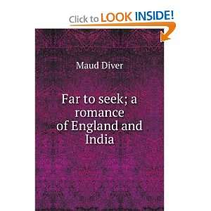    Far to seek; a romance of England and India Maud Diver Books