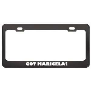 Got Maricela? Career Profession Black Metal License Plate Frame Holder 