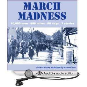  March Madness 10,000 men, 800 miles, 86 days, 3 stories 